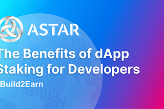 The Benefits of dApp Staking for Developers