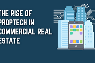 The Rise of Proptech in Commercial Real Estate