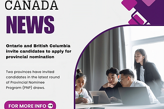 Ontario and British Columbia invite candidates to apply for provincial nomination