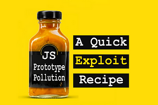 JS Prototype Pollution — A Quick Exploit Recipe