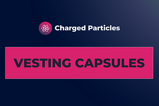 VESTING CAPSULES: Vested Tokens Locked within Tradable NFTs