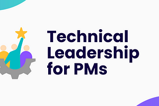 Technical Leadership for PMs