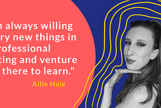 Allie next to the quote, ”I’m always willing to try new things in a professional setting and venture out there to learn.”