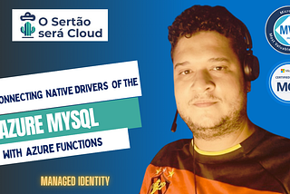 Connecting to Azure Database for MySQL with Azure Functions Using Native Drivers and Managed…