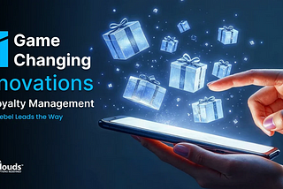 11 Game-Changing Innovations in Loyalty Management & How Siebel Leads the Way