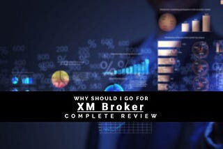 THINGS YOU MUST NEED TO KNOW ABOUT XM BROKER?