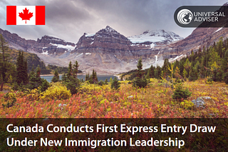 Canada Conducts First Express Entry Draw Under New Immigration Leadership