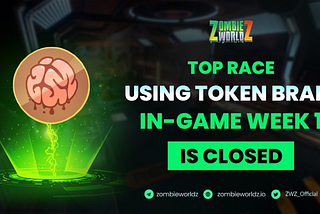 🔔 TOP RACE USING TOKEN BRAIN IN-GAME WEEK 1 IS CLOSED 🔔