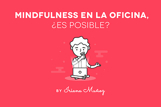 Mindfulness en la oficina, ¿es posible?