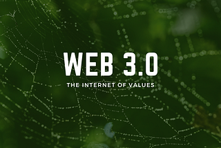 Web 3: The Internet of Values