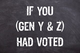If Gen Y & Gen Z voted