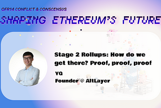 IOSG OFR14th Keynote: Stage 2 Rollups: How do we get there? Proof, proof, proof!