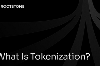 Rootstone branded graphic with the title “What Is Tokenization?” displayed on a dark background with abstract geometric lines.