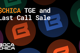 Boca Chica TGE and Last Call Sale