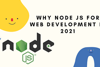 Why NODE.JS for Business App Development in 2021?