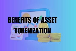 Benefits of Asset Tokenization