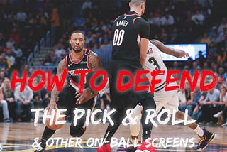 How To Defend The Pick & Roll, & Other On-Ball Screens | Breakdown