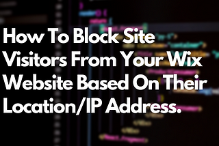 Cover image with blog title ‘How to block site visitors from your Wix website based on their location/IP address’