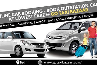 Outstation Cabs, Car Rental, Taxi & Cars Booking Made Easy!