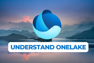 Why Everyone is Talking About OneLake in Microsoft Fabric