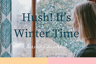 Hush! It’s Winter Time