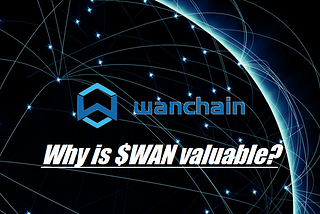 Why will the value of $WAN rise? What’s the value proposition?