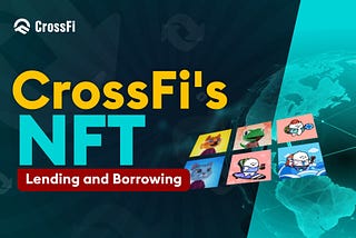 CrossFi’s NFT Lending and Borrowing