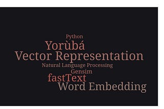 Yorùbá Word Vector Representation with fastText