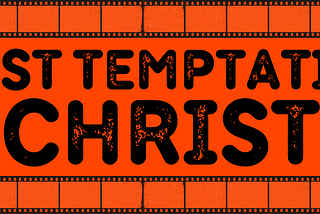 The Last Temptation of Christ: The OG Controversial Jesus Movie