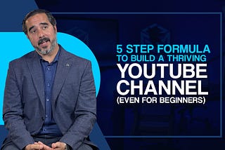 5 Step Formula To Build a Thriving YouTube Channel (Even For Beginners)