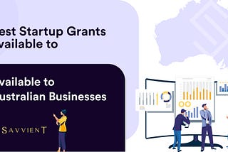Best Startup Grants available to Australian Businesses