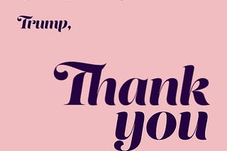 My Thank You Note to Donald J. Trump
