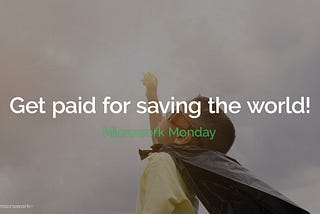 Get paid for saving the world!