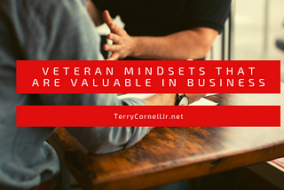 Veteran Mindsets That Are Valuable in Business