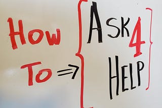 In Tech, Know How to Ask For Help: