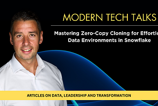 Mastering Zero-Copy Cloning for Effortless Data Environments in Snowflake