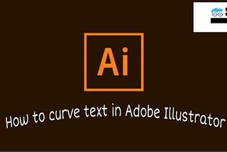 Make Text Curved in Adobe Illustrator