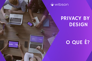 O QUE É PRIVACY BY DESIGN?