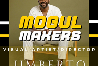 Mogul Makers: Meet Visual Artist and Director Umberto Lukama