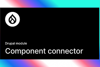 It became so easy to integrate components with Component connector module in Drupal. Check it out!