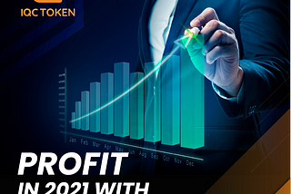 PROFIT IN 2021 WITH IQC EXCHANGE