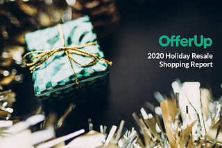 OfferUp 2020 Holiday Resale Shopping Report