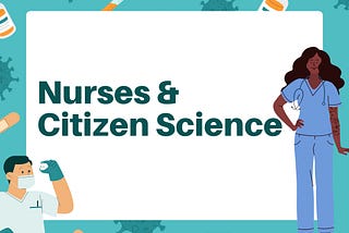 Why Aren’t We Talking About Citizen Science in Nursing?