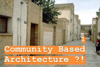 Community Based Architecture (Part 1)