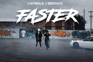Music | Catwalk X Merykid | Faster