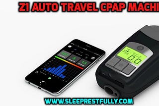 A guide to using Z1 Auto Travel CPAP Machine