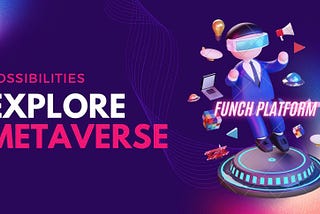 FUNCH Platform: Empowering Users and Influencers in the Metaverse Economy through Blockchain and…