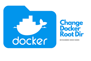Change Docker Root Dir: Methods and Advantages
