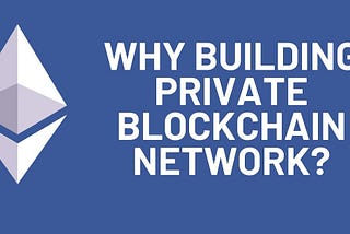 8 Simple steps to create the Ethereum private blockchain