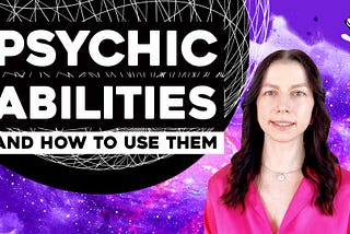 8+ Psychic Abilities & Spiritual Gifts AND How to Use Them